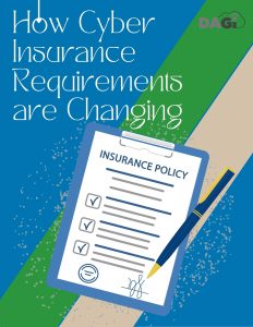 How Cyber Insurance Requirements Are Changing — and What That Means for Your IT