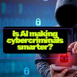 Is AI Making Cybercriminals Smarter? What Small Businesses Should Know