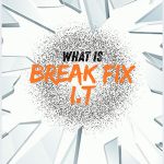 What Is Break-Fix IT?